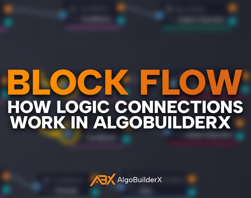 The ABX Block Flow: How Logic Connections Work in AlgoBuilderX