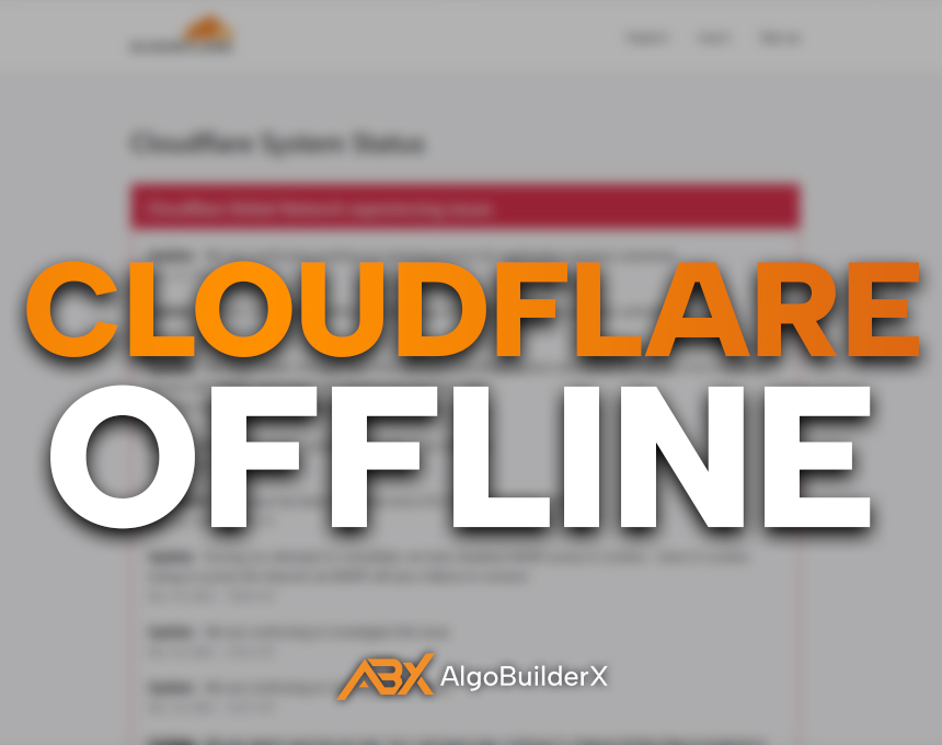 Cloudflare Outage: What’s Happening, and Why You May Not Be Able to Log Into AlgoBuilderX