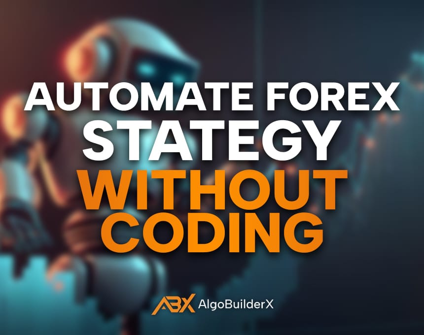 Automate Forex Strategy Without Coding