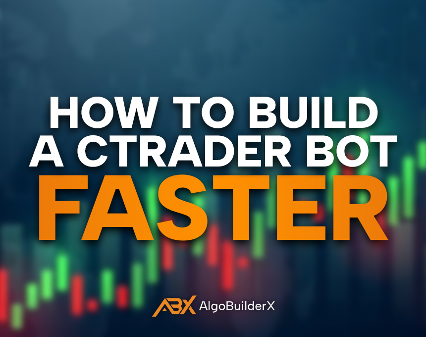 How to Build a cTrader Bot Faster