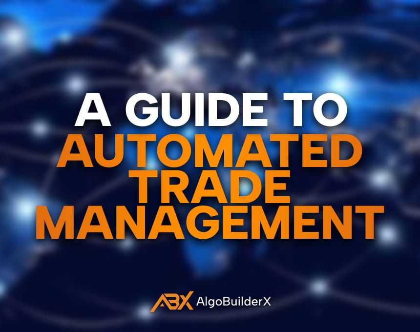 A Guide to Automated Trade Management