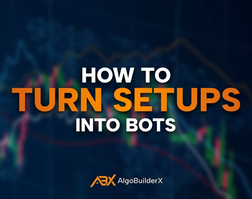 How to Turn Setups Into Bots
